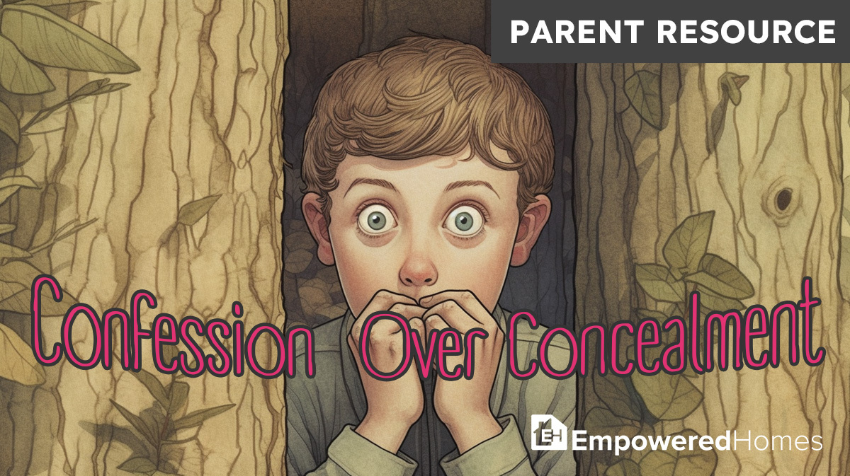 PARENT RESOURCE: Confession Over Concealment